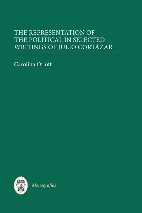 Cover image for book The Representation of the Political in Selected Writings of Julio Cortázar