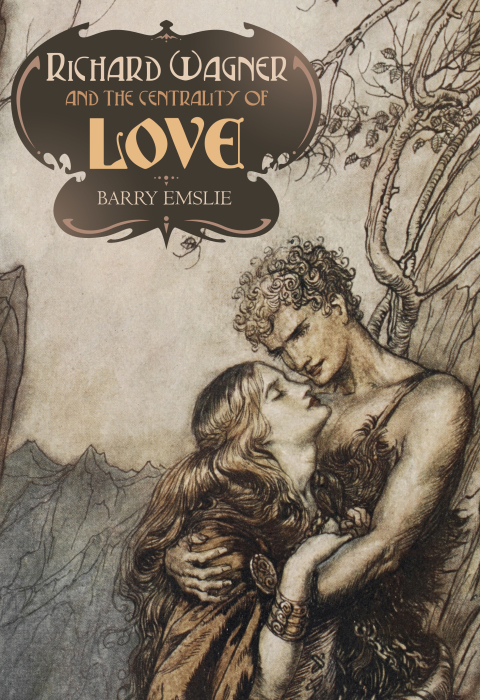 Cover image for book Richard Wagner and the Centrality of Love