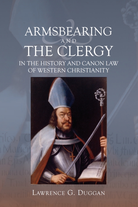 Cover image for book Armsbearing and the Clergy in the History and Canon Law of Western Christianity