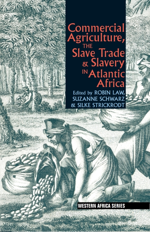 Cover image for book Commercial Agriculture, the Slave Trade &amp; Slavery in Atlantic Africa