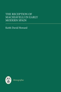 Cover image: The Reception of Machiavelli in Early Modern Spain 1st edition 9781855662827