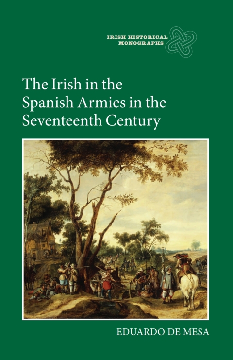 Cover image for book The Irish in the Spanish Armies in the Seventeenth Century