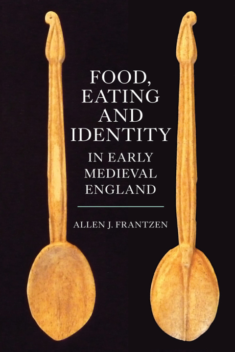 Cover image for book Food, Eating and Identity in Early Medieval England