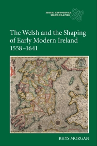 صورة الغلاف: The Welsh and the Shaping of Early Modern Ireland, 1558-1641 1st edition 9781843839248