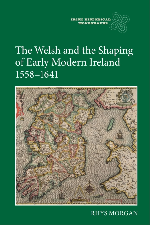 Cover image for book The Welsh and the Shaping of Early Modern Ireland, 1558-1641