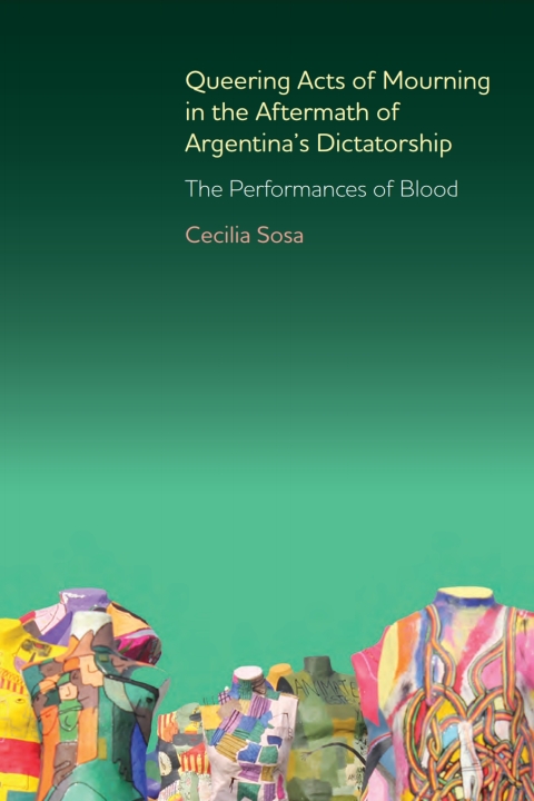 Cover image for book Queering Acts of Mourning in the Aftermath of Argentina's Dictatorship