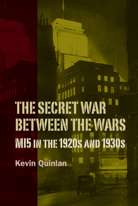 Cover image for book The Secret War Between the Wars: MI5 in the 1920s and 1930s