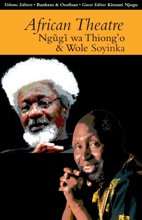 African Theatre 13: Ngugi wa Thiong'o and Wole Soyinka 