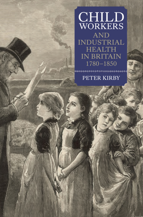 Child Workers and Industrial Health in Britain, 1780-1850 