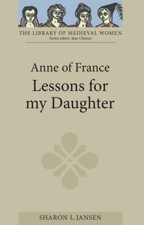 Cover image for book Anne of France: <I>Lessons for my Daughter</I>