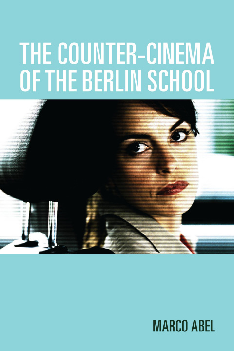 Cover image for book The Counter-Cinema of the Berlin School