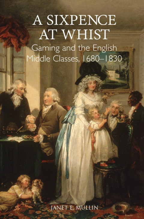 Cover image for book A Sixpence at Whist: Gaming and the English Middle Classes, 1680-1830