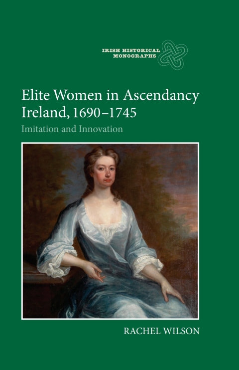 Cover image for book Elite Women in Ascendancy Ireland, 1690-1745