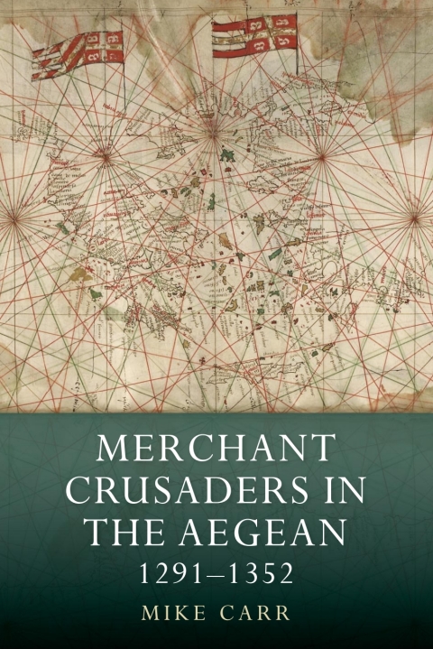 Cover image for book Merchant Crusaders in the Aegean, 1291-1352
