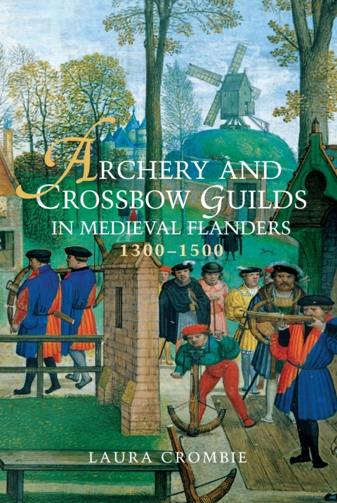 Cover image for book Archery and Crossbow Guilds in Medieval Flanders, 1300-1500