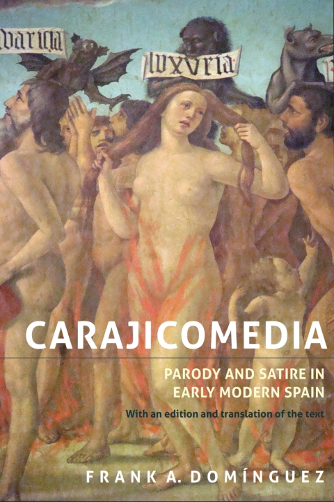 Cover image for book <I>Carajicomedia</I>: Parody and Satire in Early Modern Spain