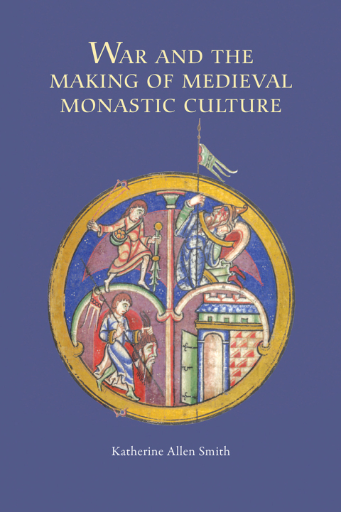 Cover image for book War and the Making of Medieval Monastic Culture