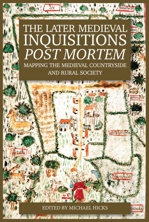 The Later Medieval Inquisitions \u0026lt;I\u0026gt;Post Mortem\u0026lt;/I\u0026gt; 