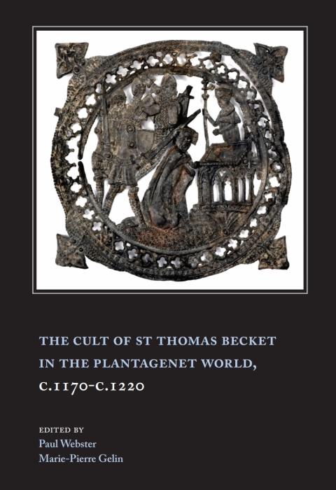 Cover image for book The Cult of St Thomas Becket in the Plantagenet World, c.1170-c.1220