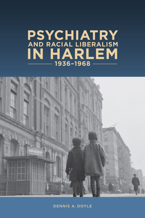 Cover image for book Psychiatry and Racial Liberalism in Harlem, 1936-1968