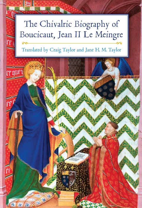 Cover image for book The Chivalric Biography of Boucicaut, Jean II le Meingre