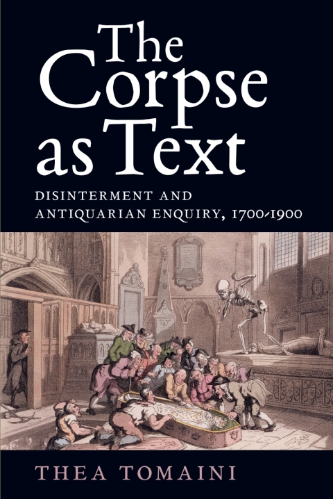 Cover image for book The Corpse as Text: Disinterment and Antiquarian Enquiry, 1700-1900