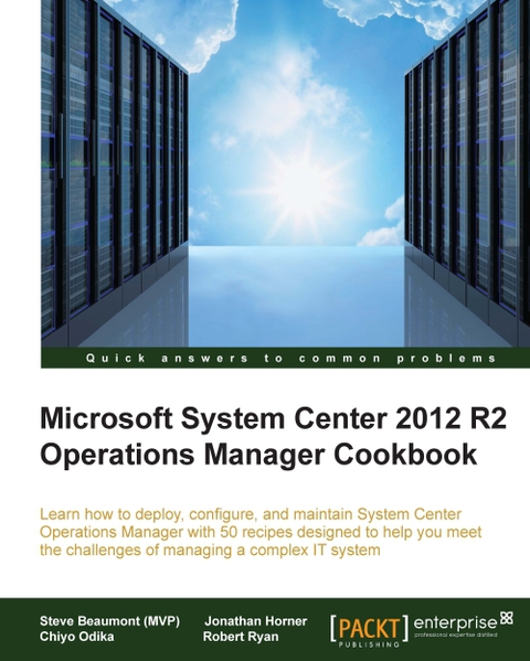 Microsoft System Center 2012 R2 Operations Manager Cookbook 