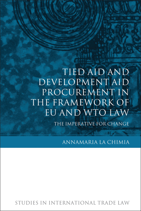 Cover image for book Tied Aid and Development Aid Procurement in the Framework of EU and WTO Law