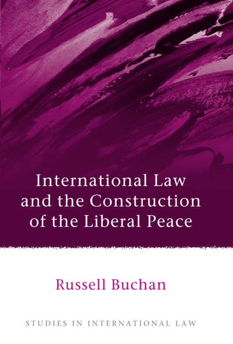 Cover image for book International Law and the Construction of the Liberal Peace