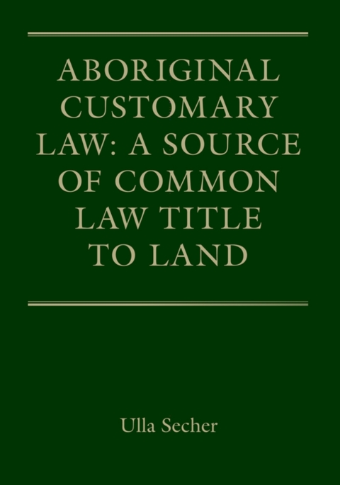 Cover image for book Aboriginal Customary Law: A Source of Common Law Title to Land