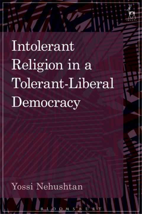 Cover image for book Intolerant Religion in a Tolerant-Liberal Democracy