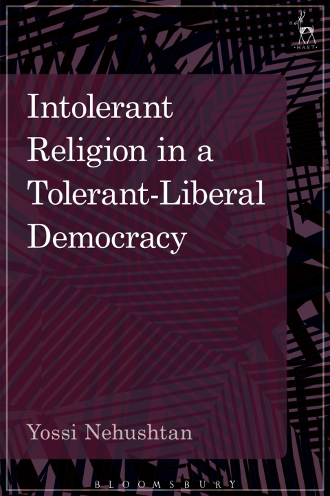 Cover image for book Intolerant Religion in a Tolerant-Liberal Democracy