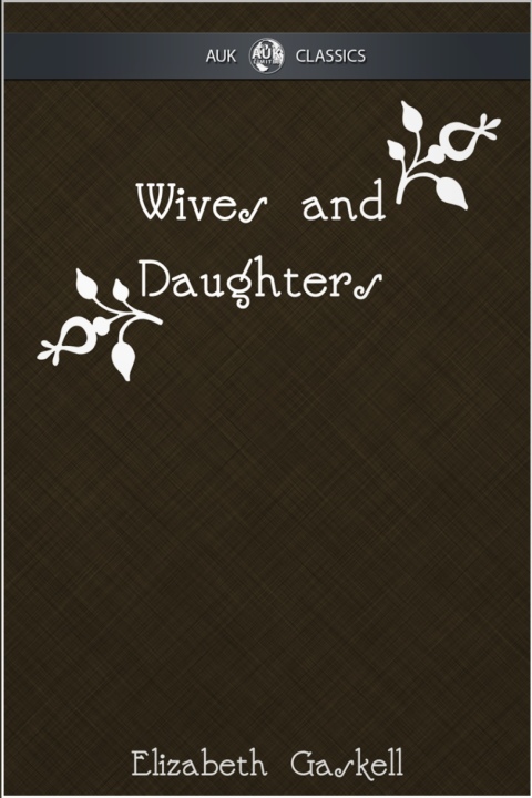 Cover image for book Wives and Daughters - AUK Classics