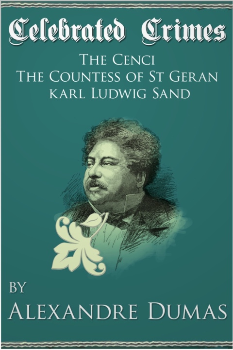 Cover image for book Celebrated Crimes 'The Cenci', 'The Countess of St Geran' and 'Karl Ludwig Sand'