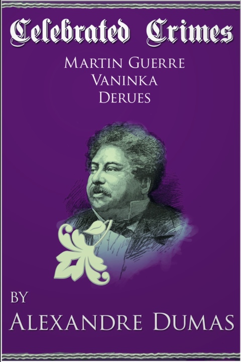 Cover image for book Celebrated Crimes 'Martin Guerre', 'Vaninka' and 'Derues'