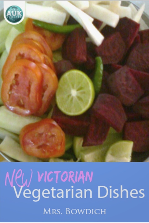 New (Victorian) Vegetarian Dishes 