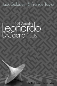 Titelbild: 101 Amazing Leonardo DiCaprio Facts 1st edition 9781781662694