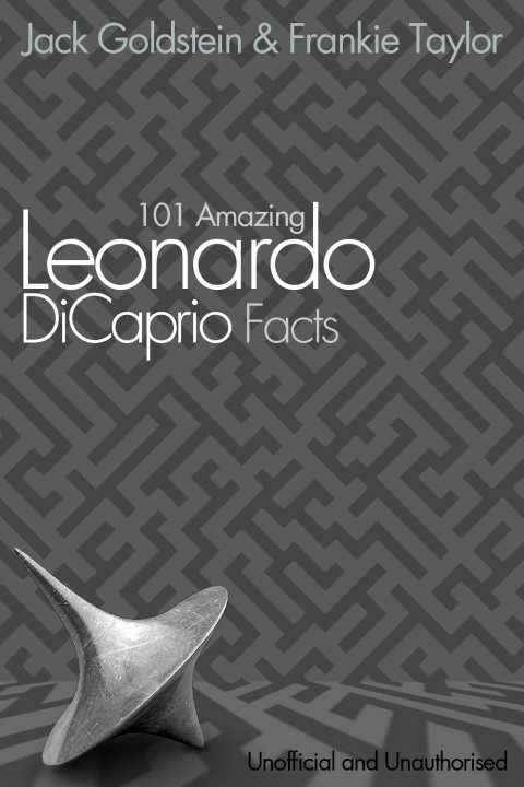 Cover image for book 101 Amazing Leonardo DiCaprio Facts