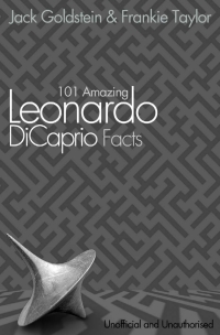 Titelbild: 101 Amazing Leonardo DiCaprio Facts 1st edition 9781781662700