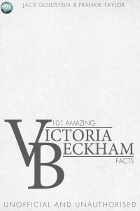 Cover image: 101 Amazing Victoria Beckham Facts 2nd edition 9781909949324