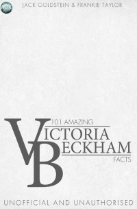 صورة الغلاف: 101 Amazing Victoria Beckham Facts 2nd edition 9781909949331