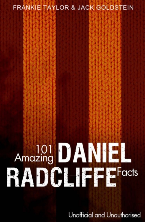 Cover image for book 101 Amazing Daniel Radcliffe Facts
