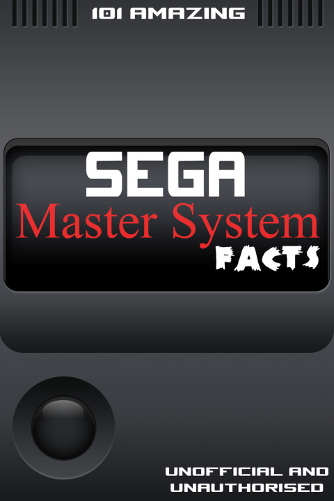 Cover image for book 101 Amazing Sega Master System Facts