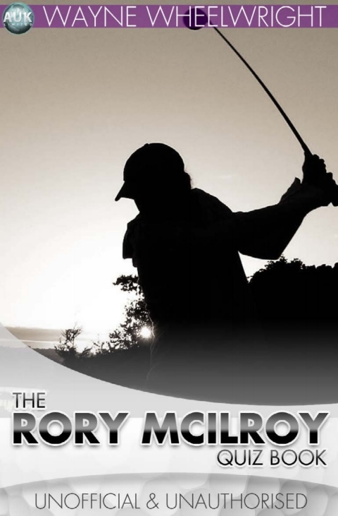 The Rory McIlroy Quiz Book 