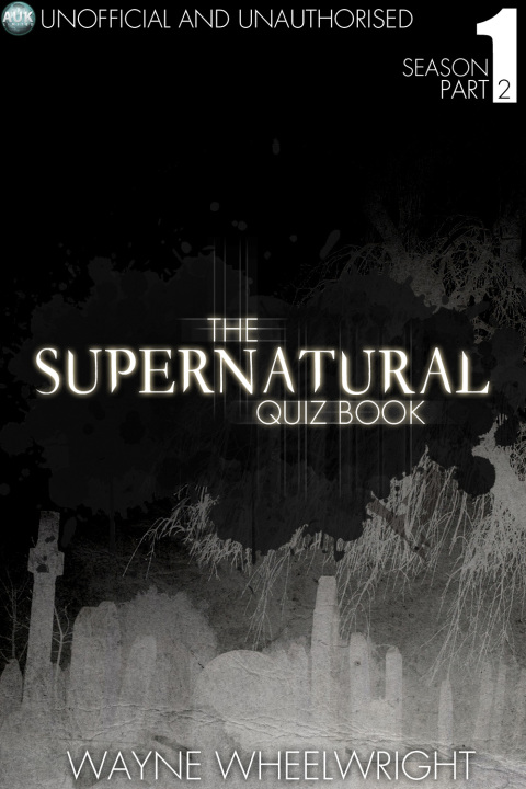 Cover image for book The Supernatural Quiz Book - Season 1 Part Two