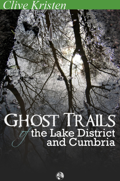 Cover image for book Ghost Trails of the Lake District and Cumbria