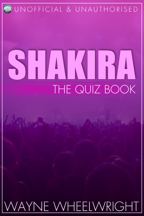 Shakira - The Quiz Book 