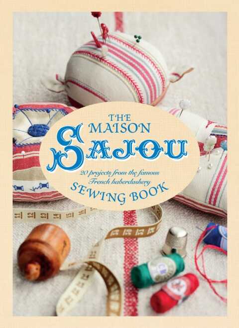 Cover image for book The Maison Sajou Sewing Book: 20 projects from the famous French