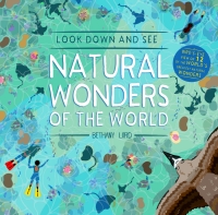 صورة الغلاف: Look Down and See Natural Wonders of the World 9781782409212