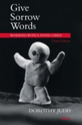 Give Sorrow Words: Working with a Dying Child - Judd, Dorothy